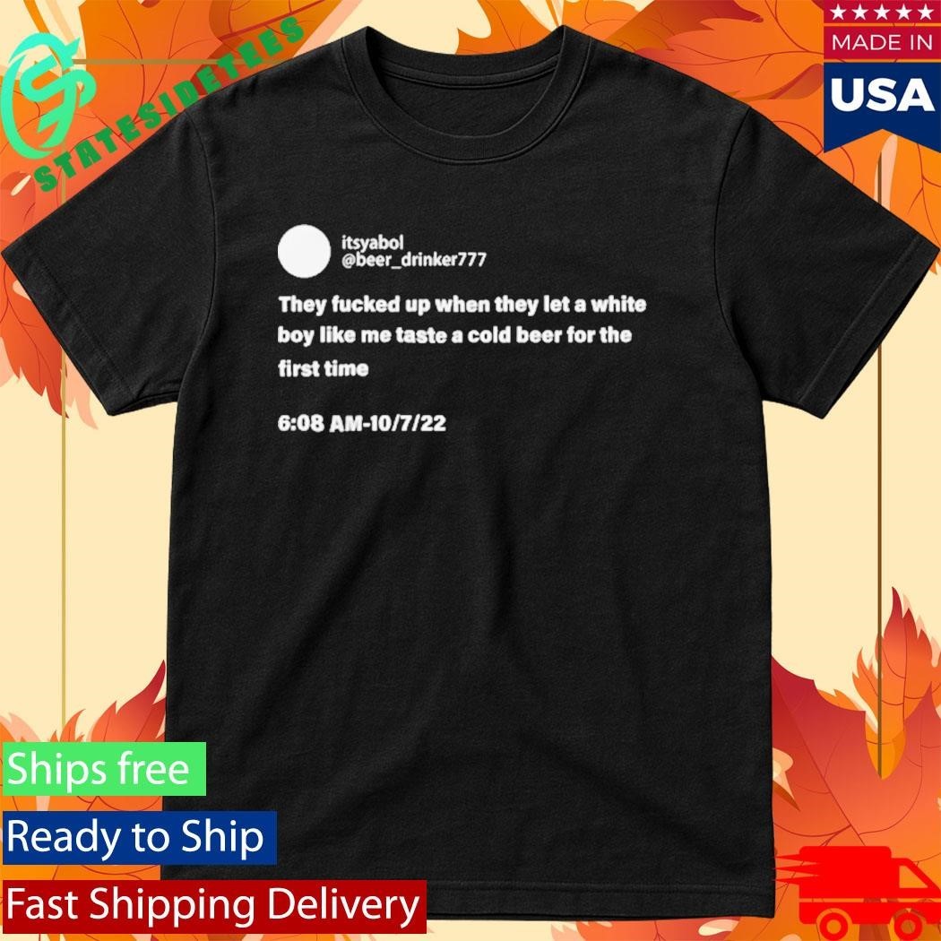Taste A Cold Beer For The First Time Shirt