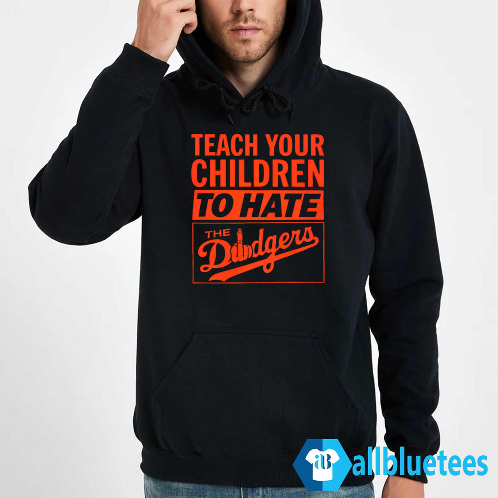 Teach Your Children To Hate The Dodgers Shirt