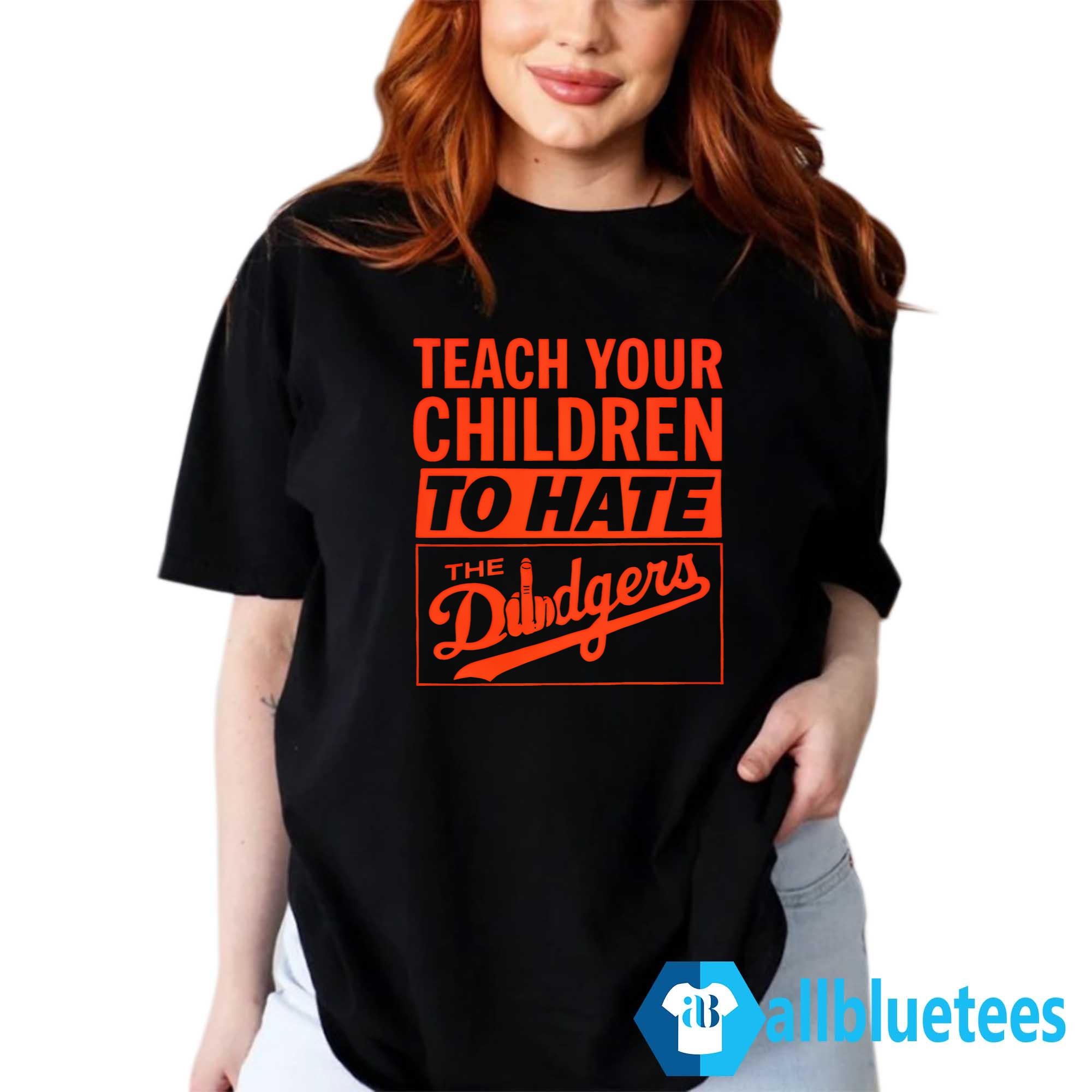 Teach Your Children To Hate The Dodgers Shirt