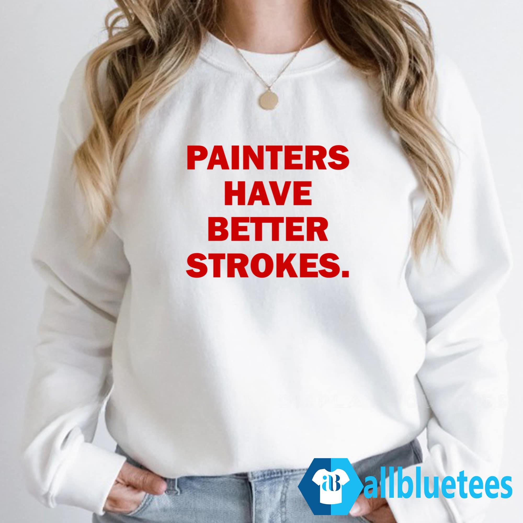Terry Joshua Painters Have Better Strokes Shirt