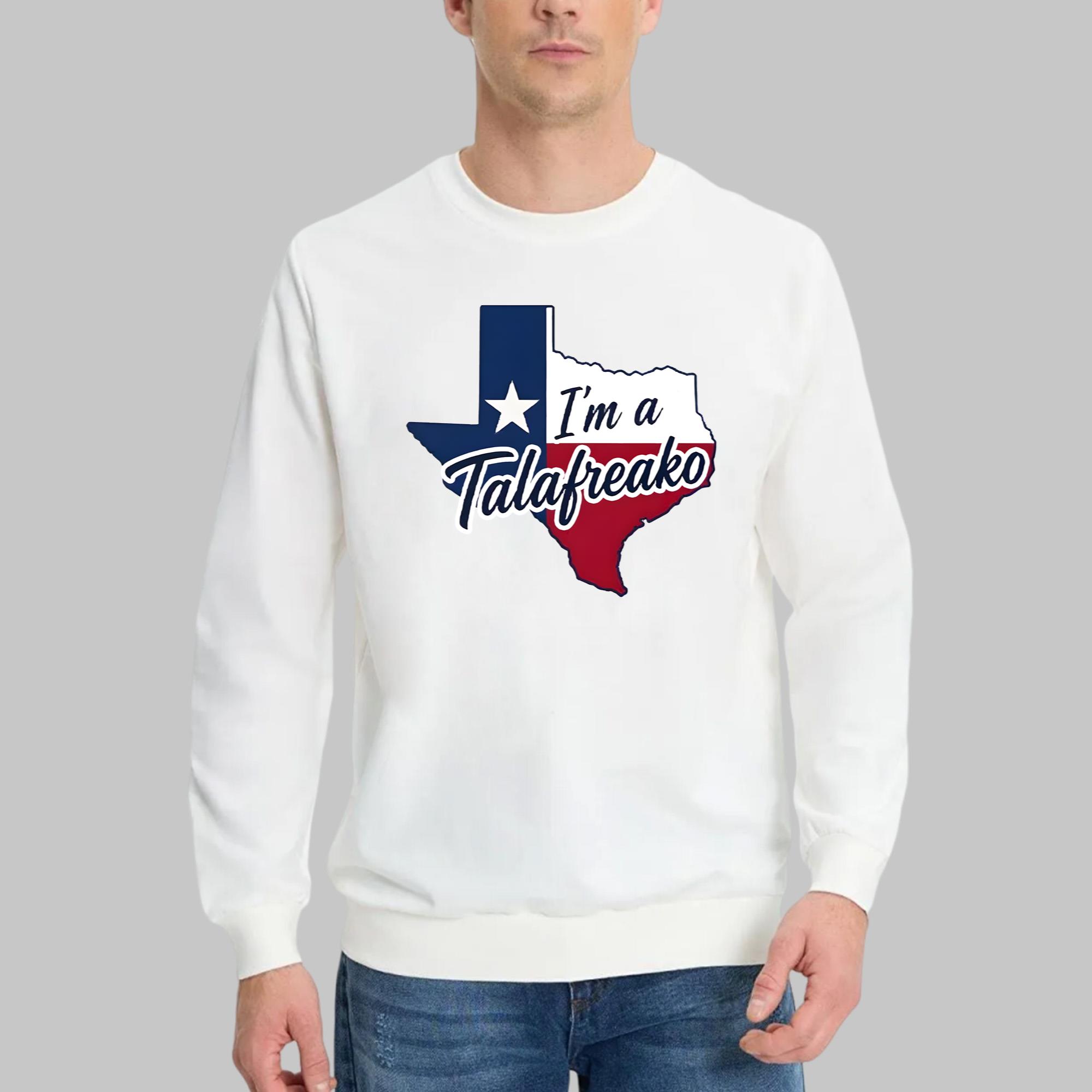 Texas I’m A Talafreako Shirt