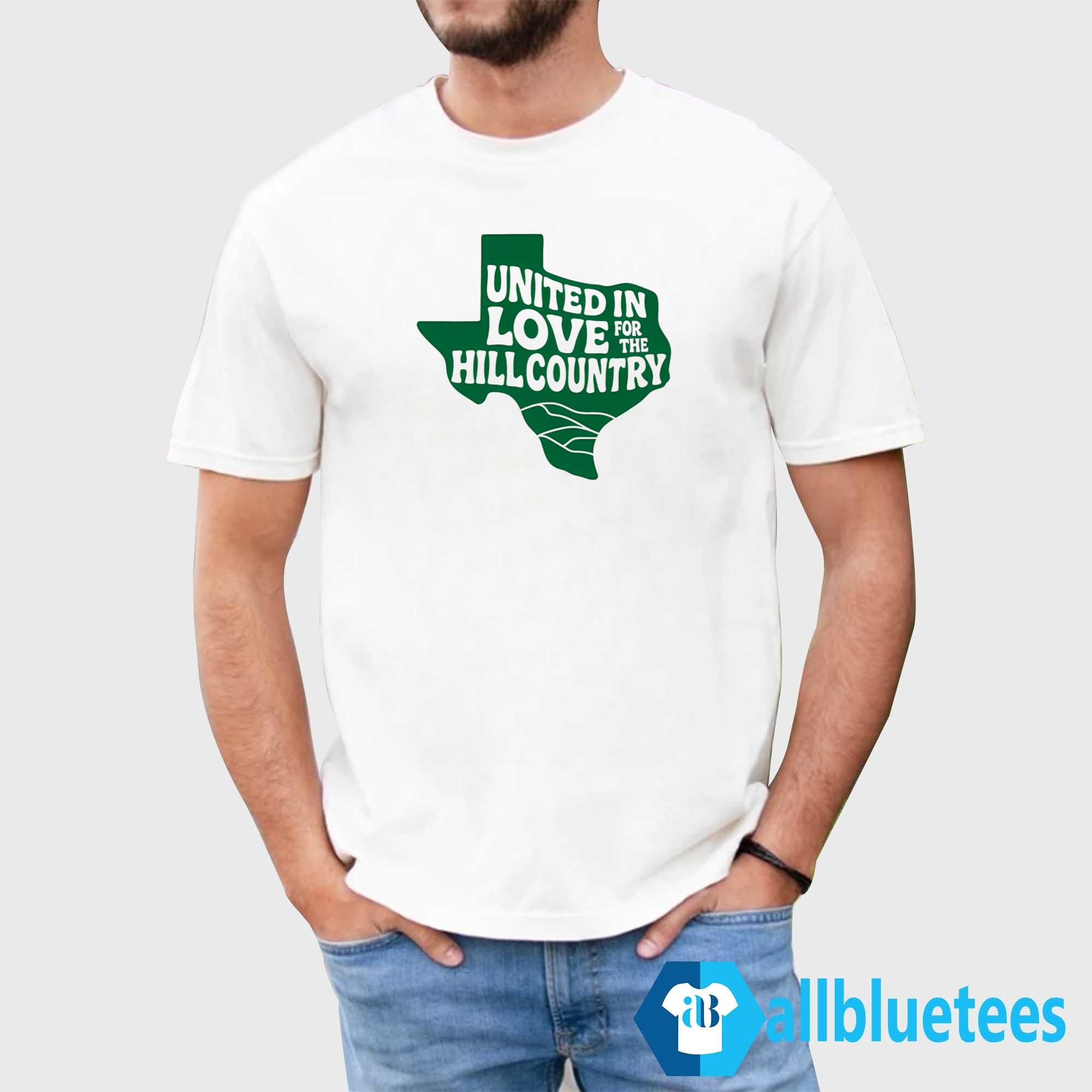 Texas United In Love For The Hill Country Shirt
