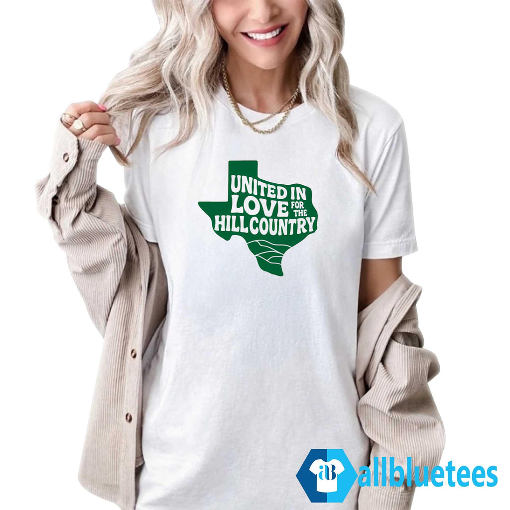 Texas United In Love For The Hill Country Shirt