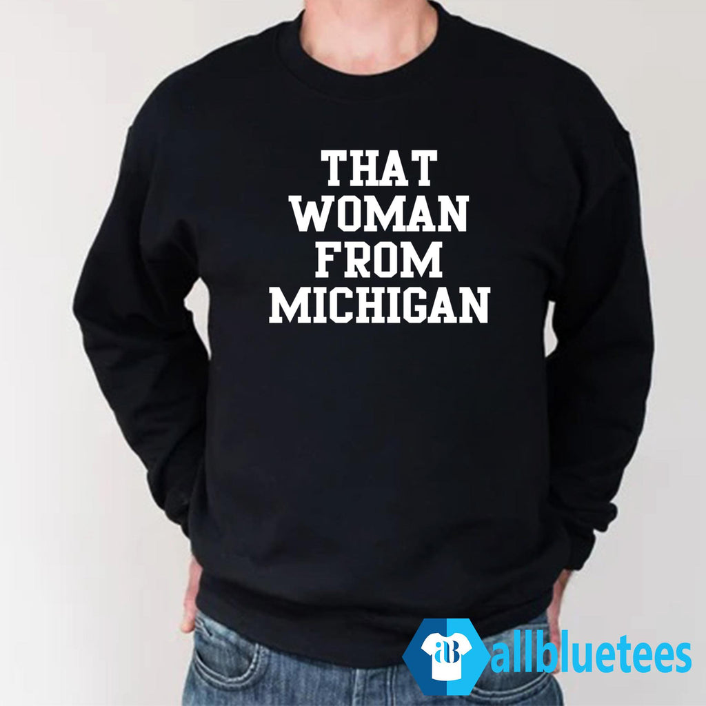 That Woman From Michigan Shirt