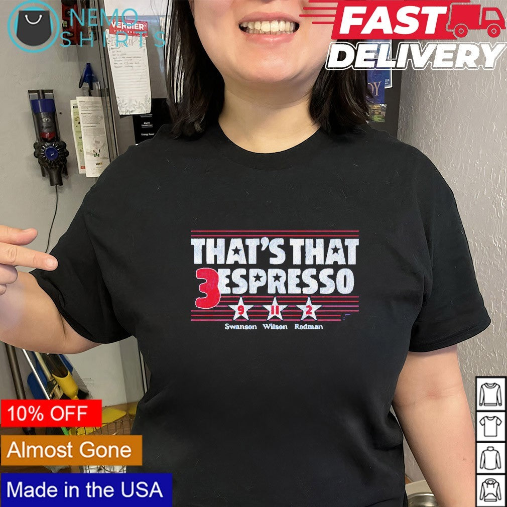 That’s that 3 espresso Swanson Rodman and Wilson shirt