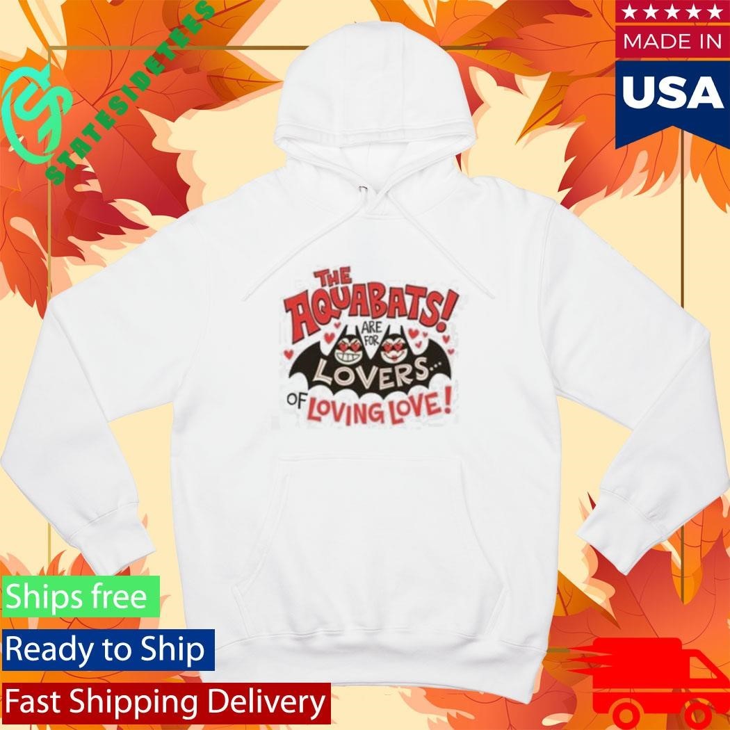 The Aquabats Are For Lovers Of Loving Love Shirt