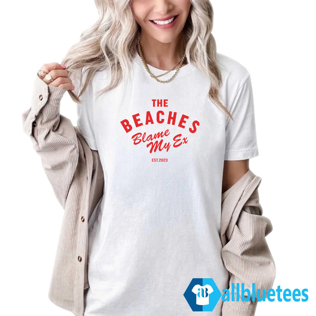 The Beaches Blame My Ex Est 2023 Shirt