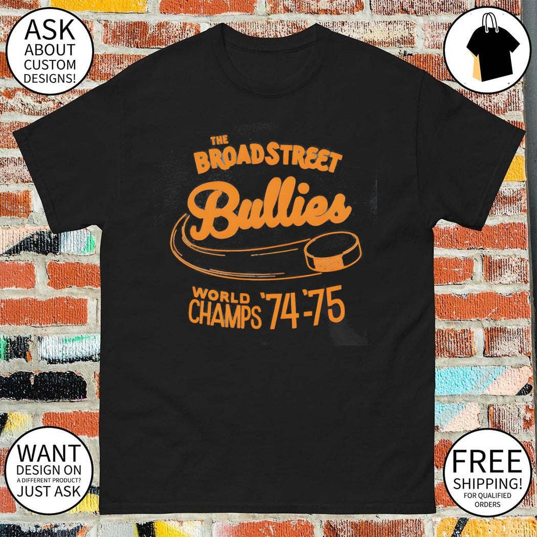 The Broad Street Bullies Hockey World Champs 74-75 Philadelphia Flyers shirt