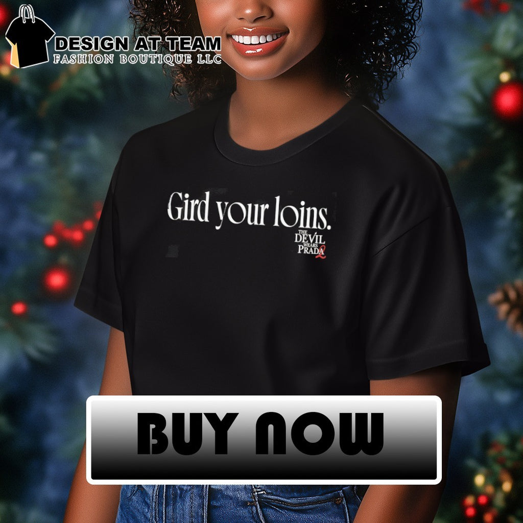 The Devil Wears Prada 2 Gird Your Loins shirt