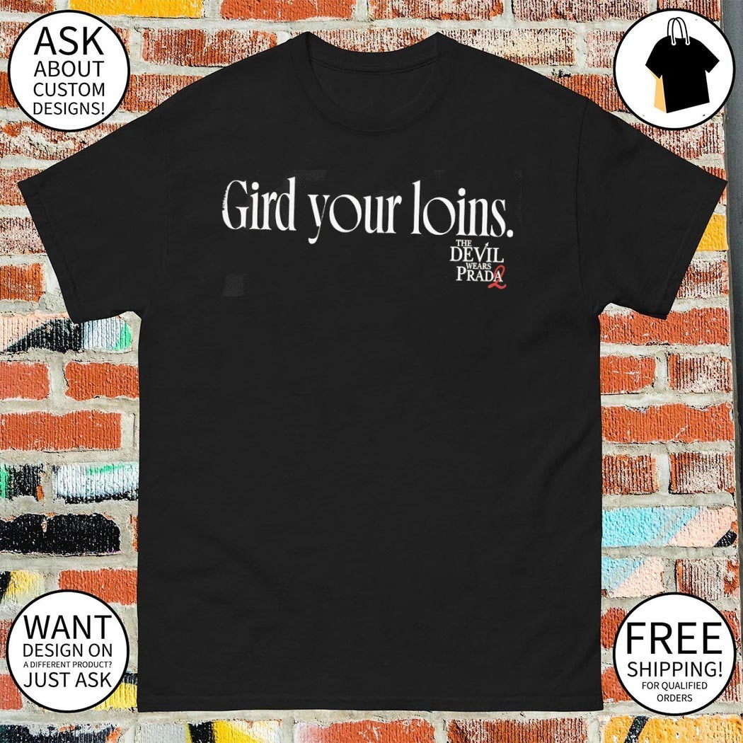The Devil Wears Prada 2 Gird Your Loins shirt