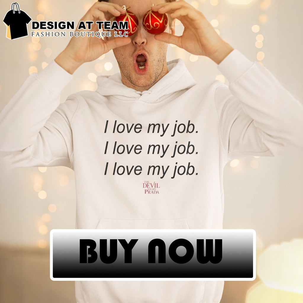 The Devil Wears Prada I Love My Job shirt