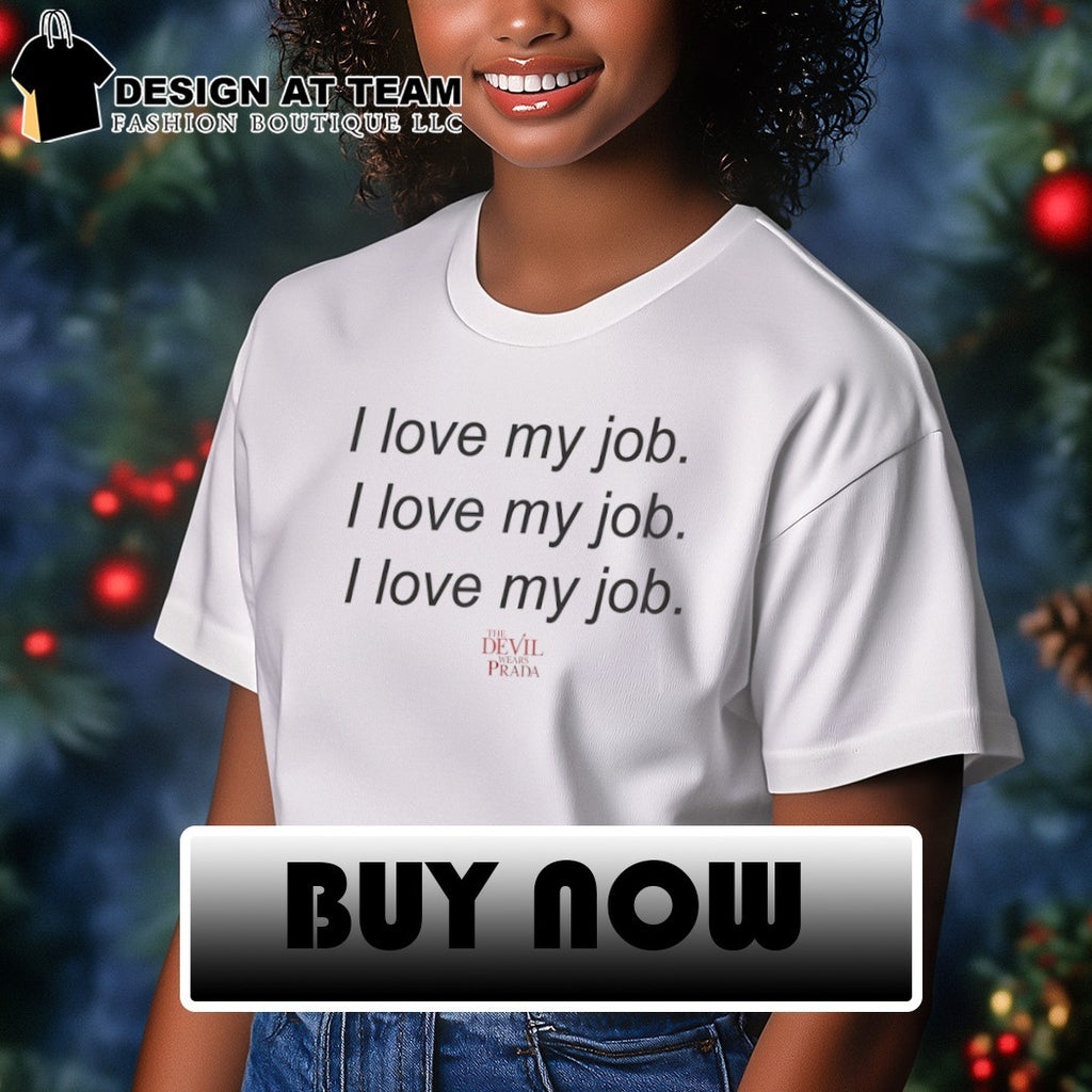 The Devil Wears Prada I Love My Job shirt