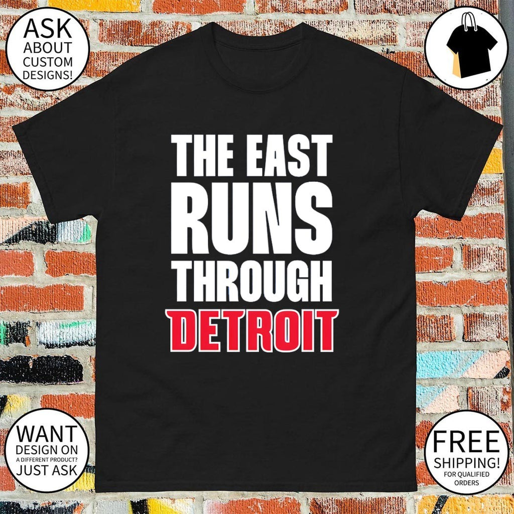 The East Runs Through Detroit Pistons Basketball NBA shirt
