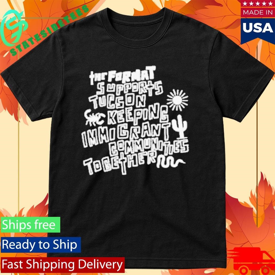 The Format Tucson Keeping Immigrant Shirt