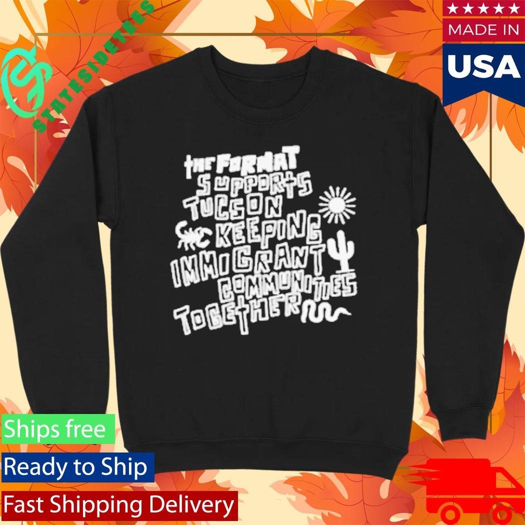 The Format Tucson Keeping Immigrant Shirt