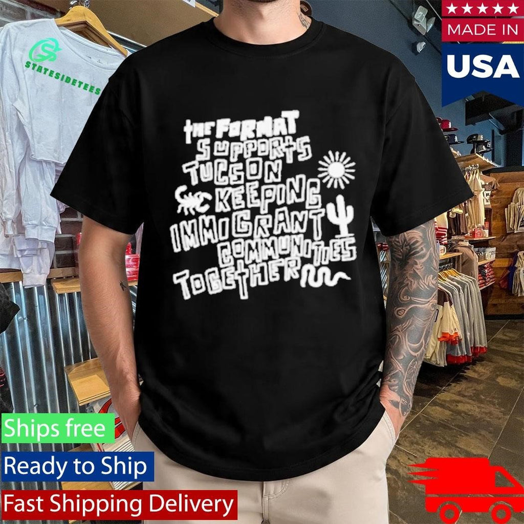 The Format Tucson Keeping Immigrant Shirt