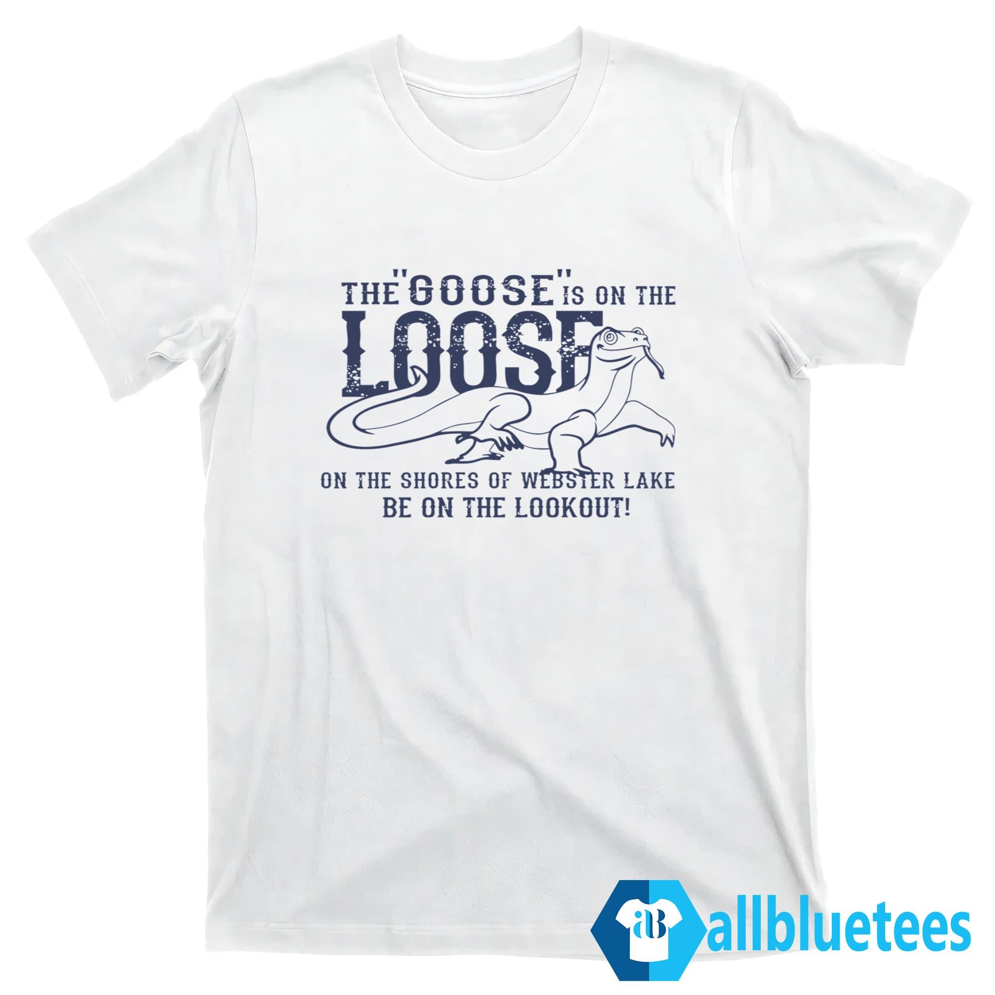The Goose Is On The Loose Shirt