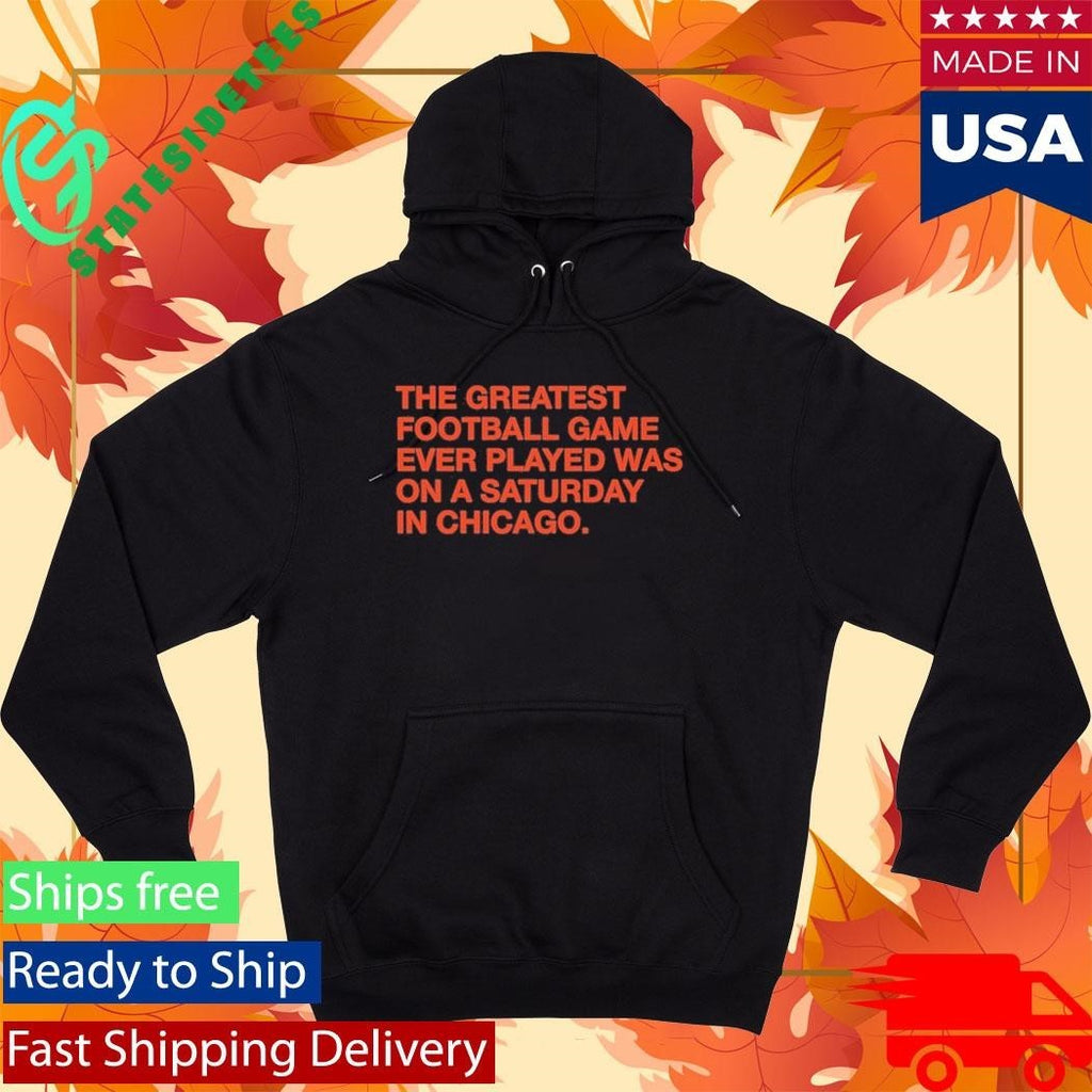 The Greatest Football Game Ever Played Was On A Saturday In Chicago Shirt