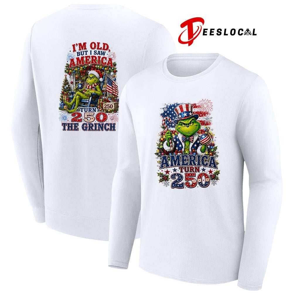 The Grinch America turn 250 I’m old but I saw America turn 250 the Grinch graphic shirt