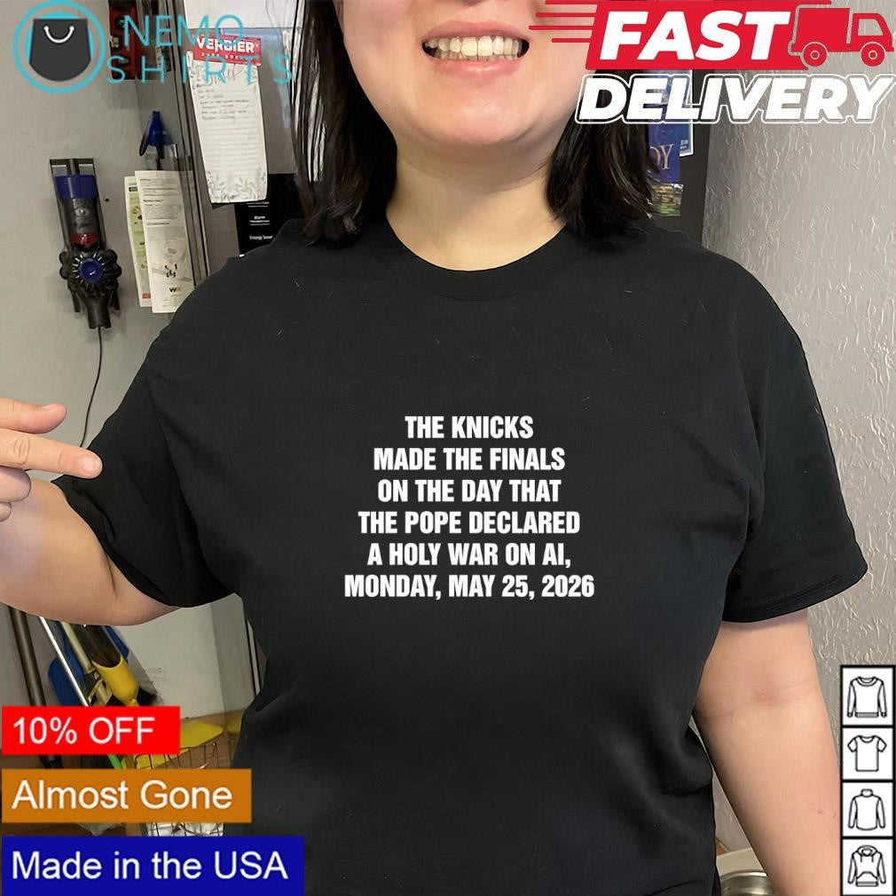 The Knicks made the finals on the day that the pope declared a holy war on AI Monday May 25 2026 shirt