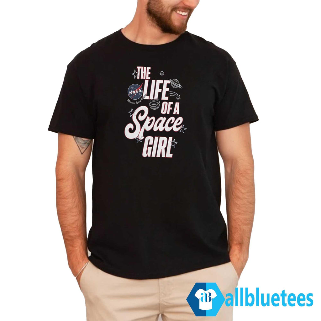 The Life Of A Space Girl Shirt