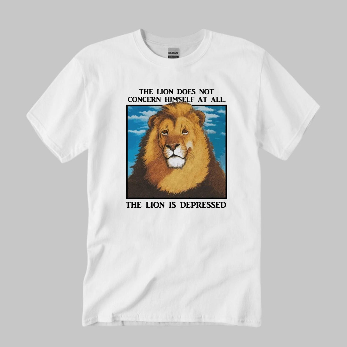 The Lion Does Not Concern Himself At All The Lion Is Depressed Shirt