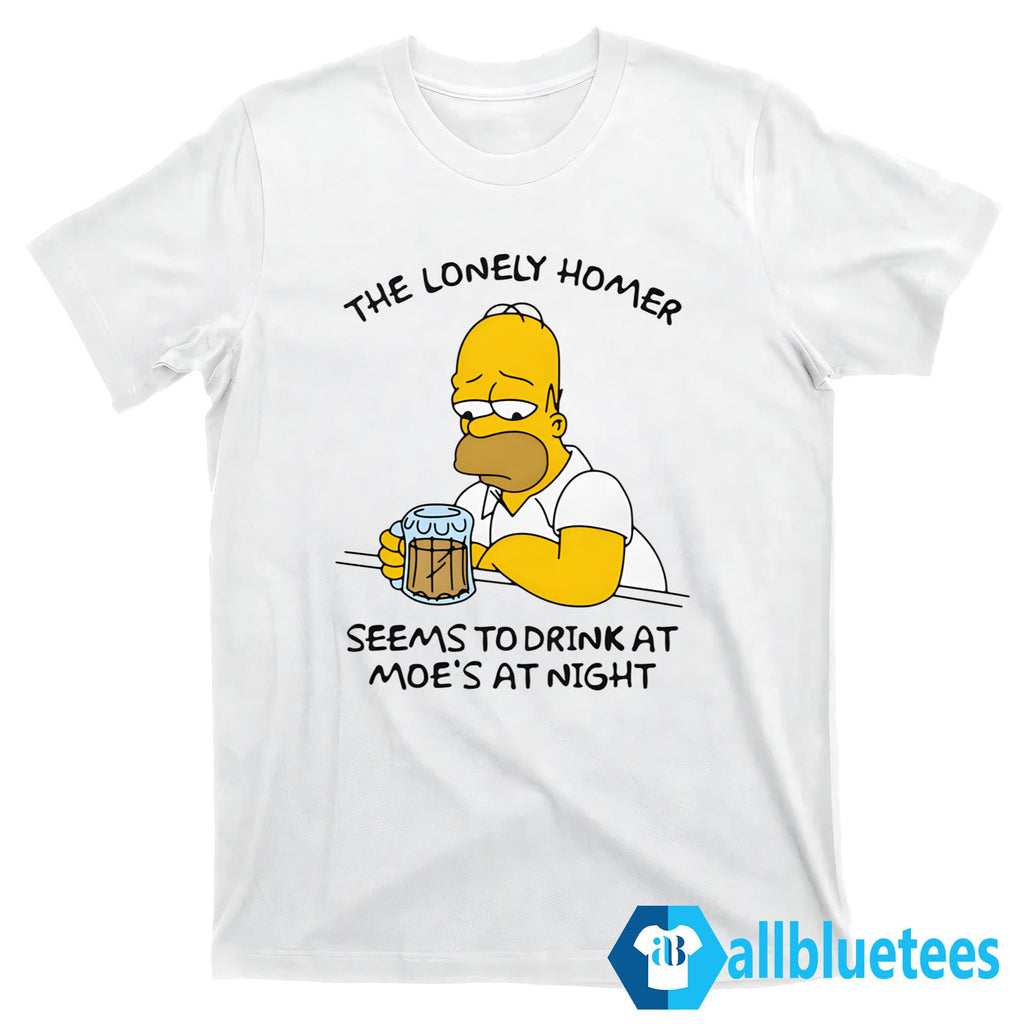 The Lonely Homer Seems To Drink At Moe’s At Night Shirt