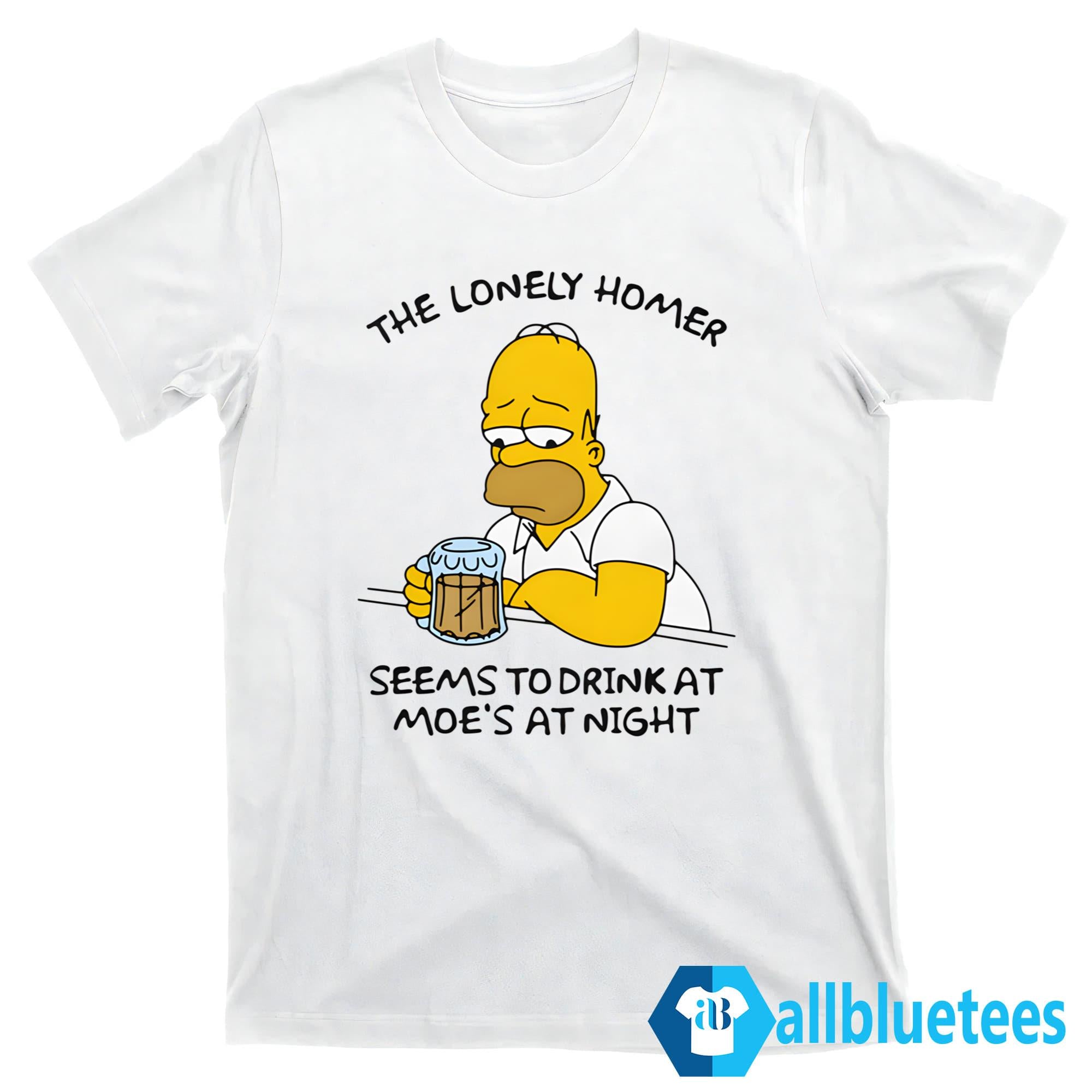 The Lonely Homer Seems To Drink At Moe’s At Night Shirt