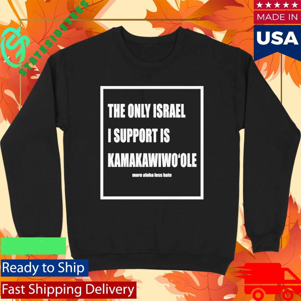 The Only Israel I Support Is Kamakawiwoole Shirt