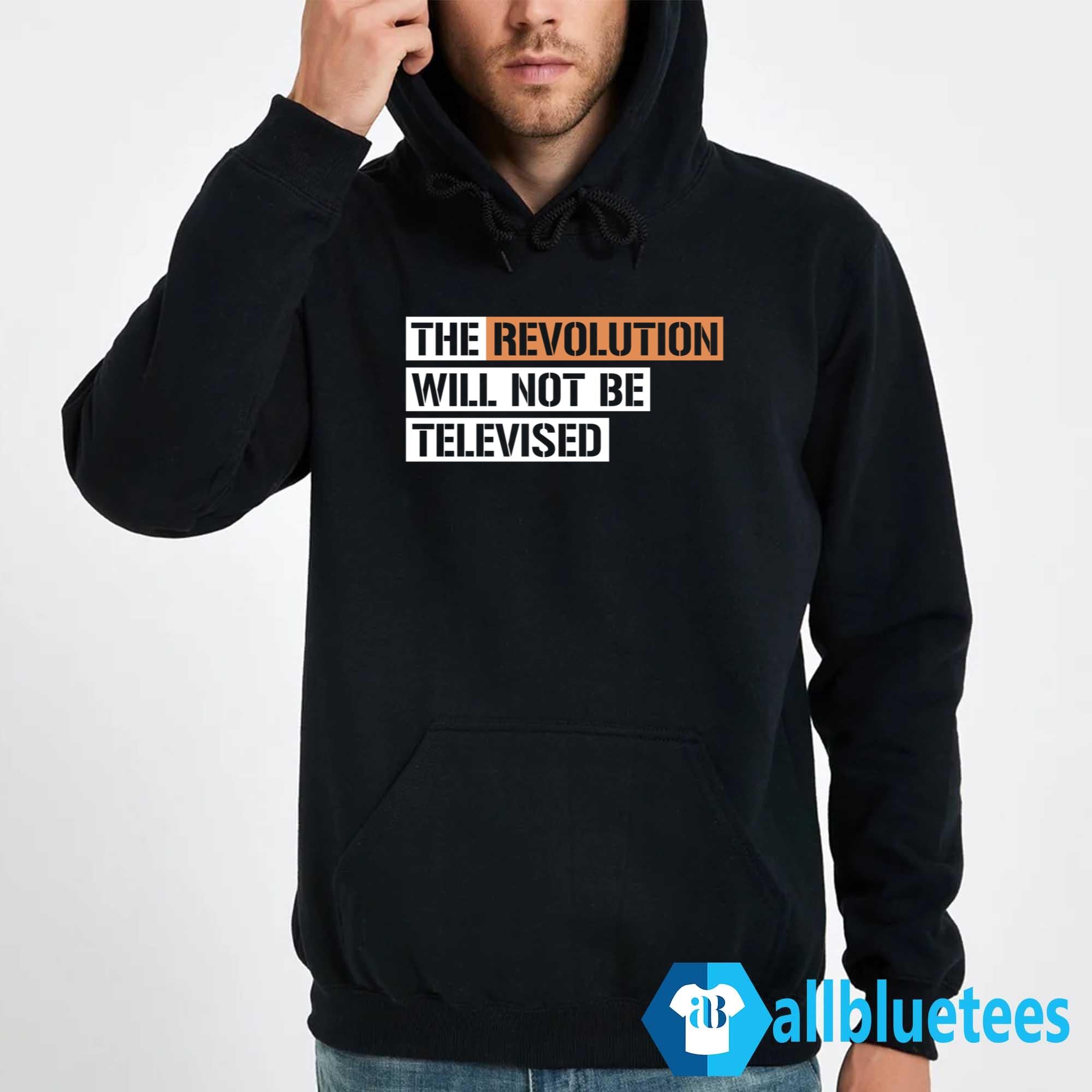 The Revolution Will Not Be Televised Shirt
