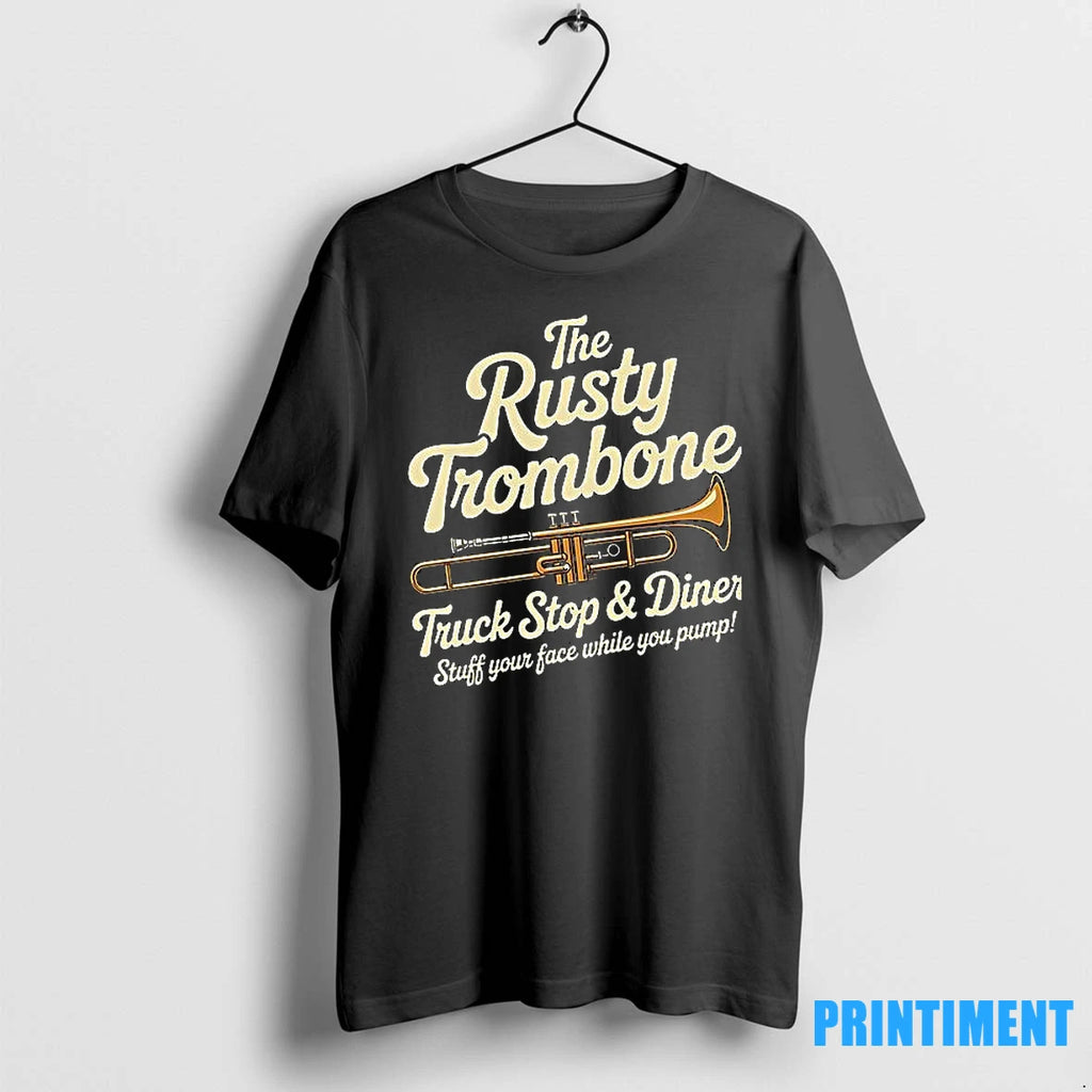 The Rusty Trombone Truck Stop And Diner Stuff Your Face While You Pump Tshirts Sweater