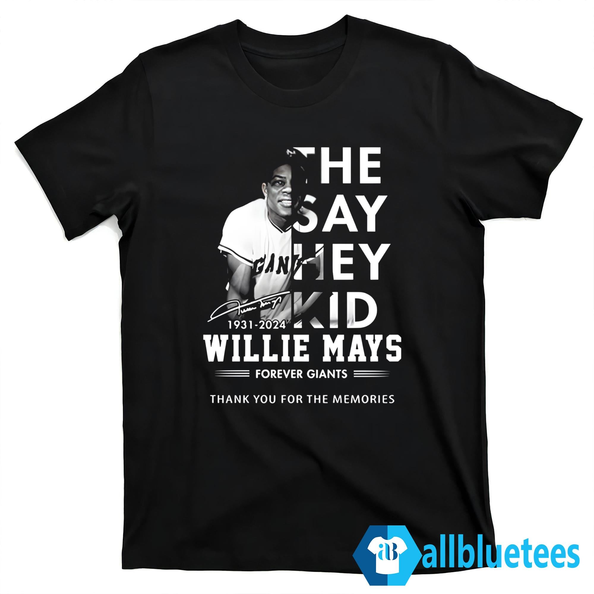 The Say Hey Kid 1931-2024 Willie Mays Forever Giants Shirt