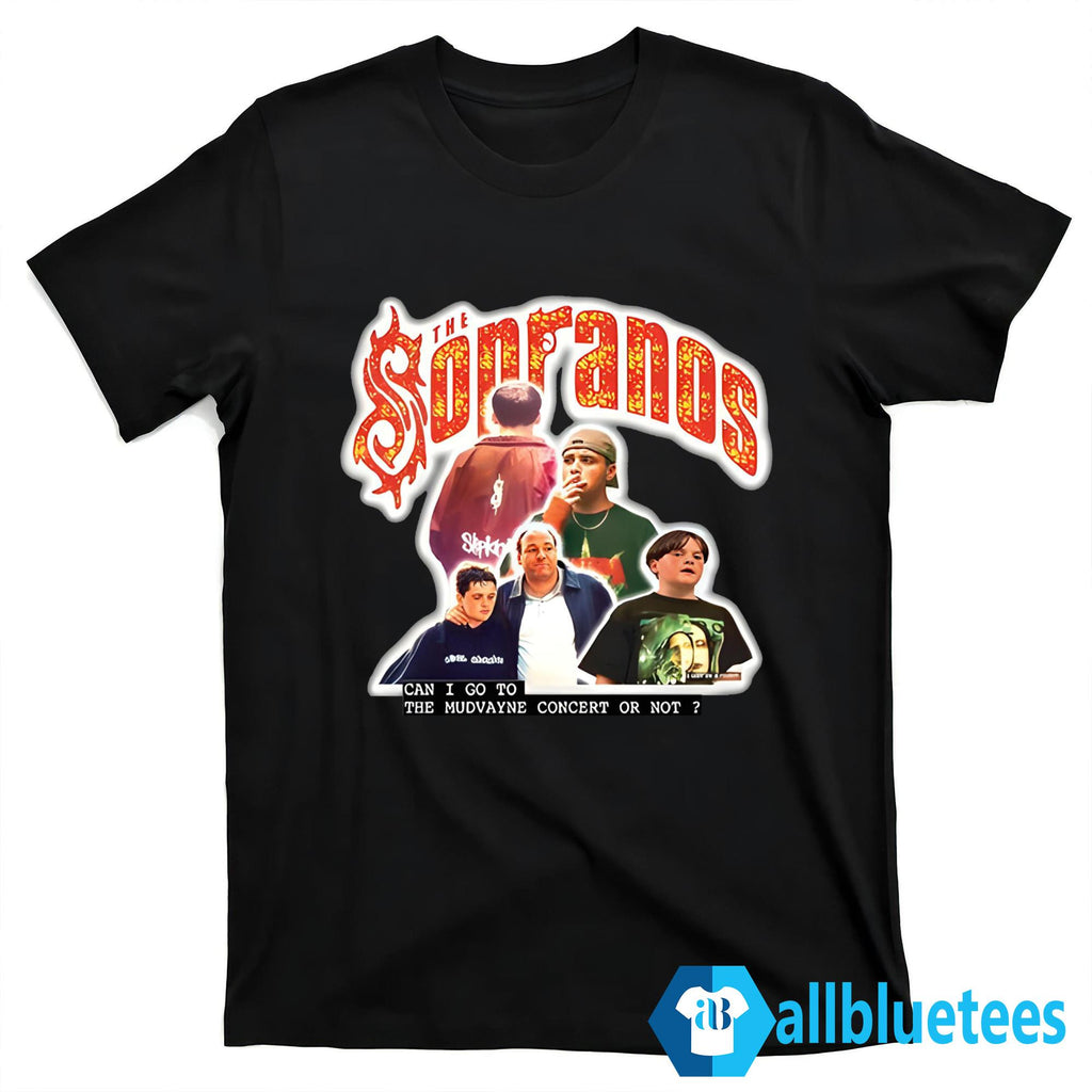 The Sopranos Can I Go To The Mudvayne Concert Or Not Shirt