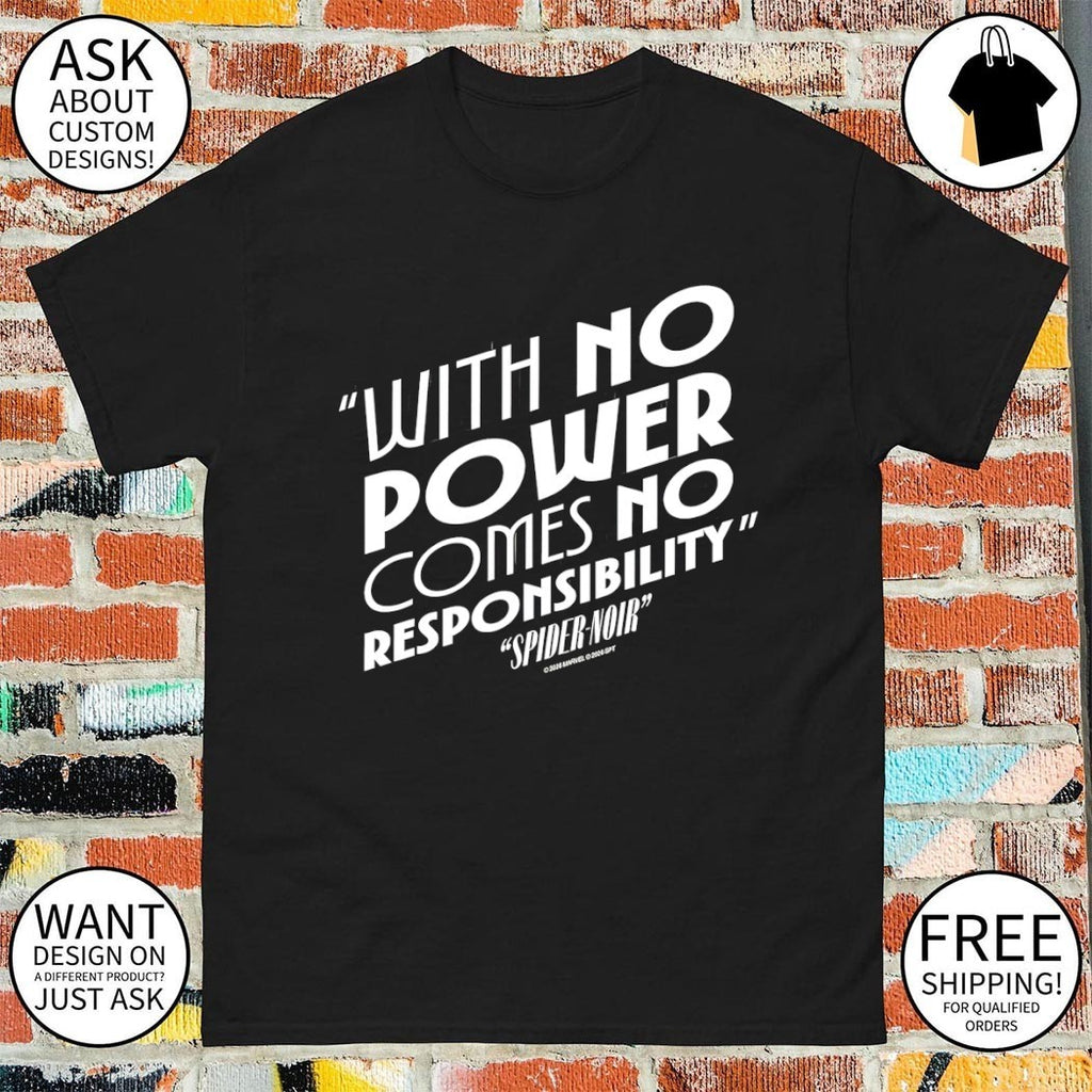 The Spider-Noir with no power comes no responsibility shirt
