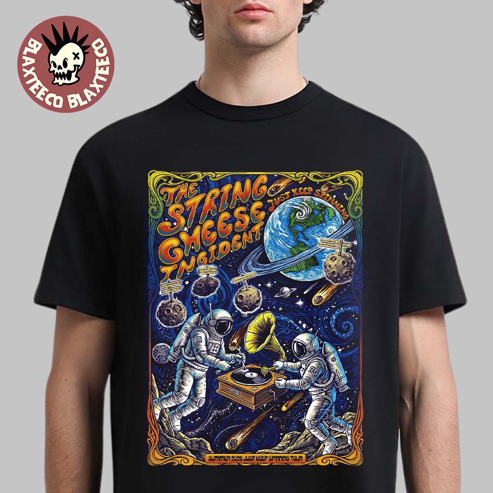 The String Cheese Incident Summer 2026 Just Keep Spinning Tour From June 18 To 25 2026 From Alabama To Pennsylvania Spaced Out Art T-Shirt