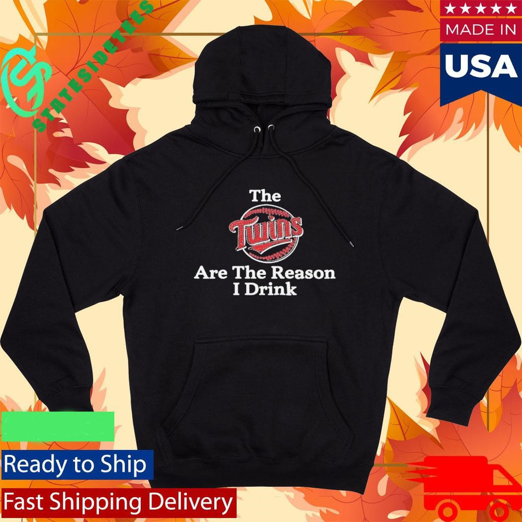 The Twins Are The Reason I Drink Shirt