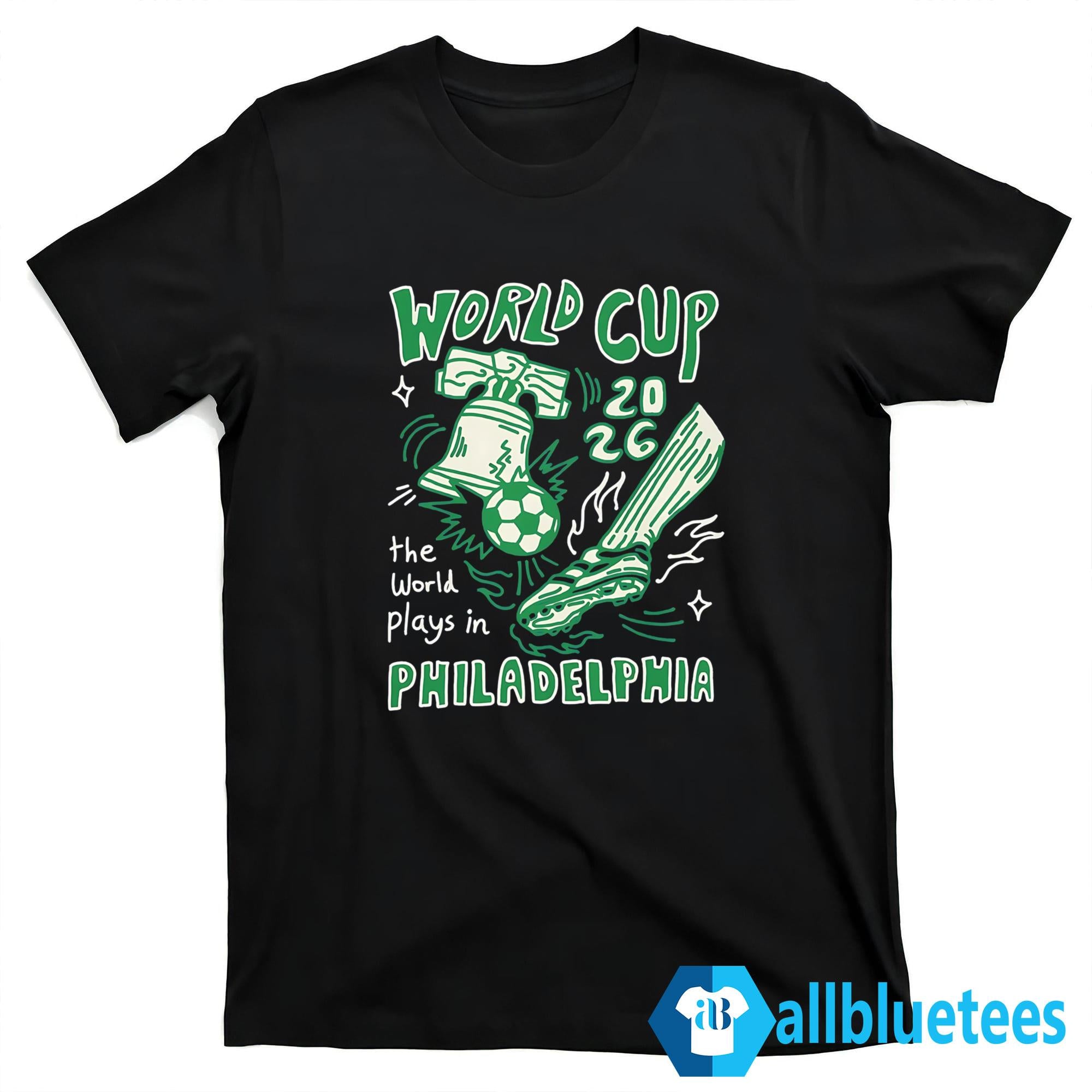 The World Plays In Philadelphia Shirt