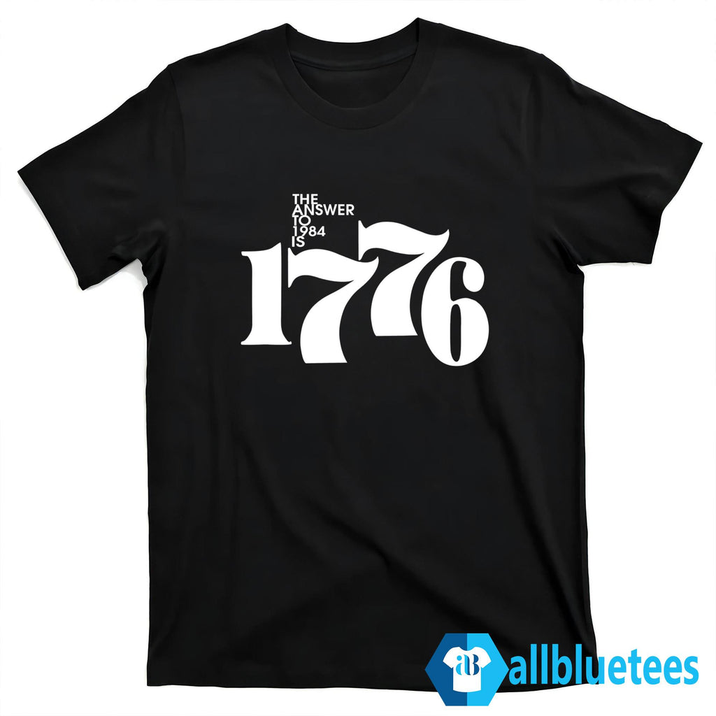 The Answer To 1984 Is 1776 Shirt