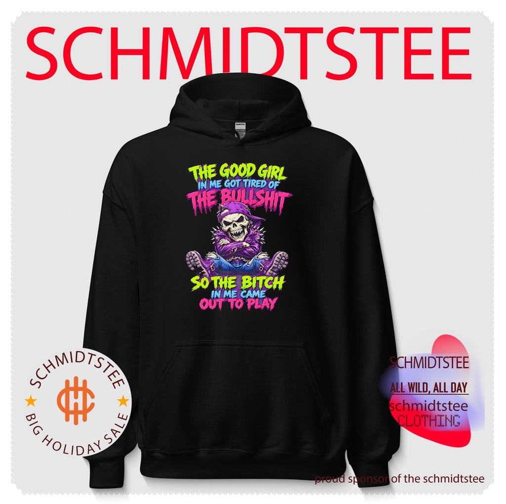 The good girl in me got tired of the bullshit so the bitch in me came out to play badass skeleton shirt