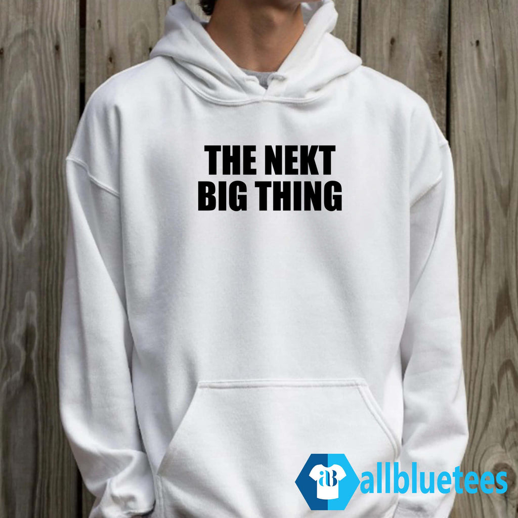The Nekt Big Thing Shirt