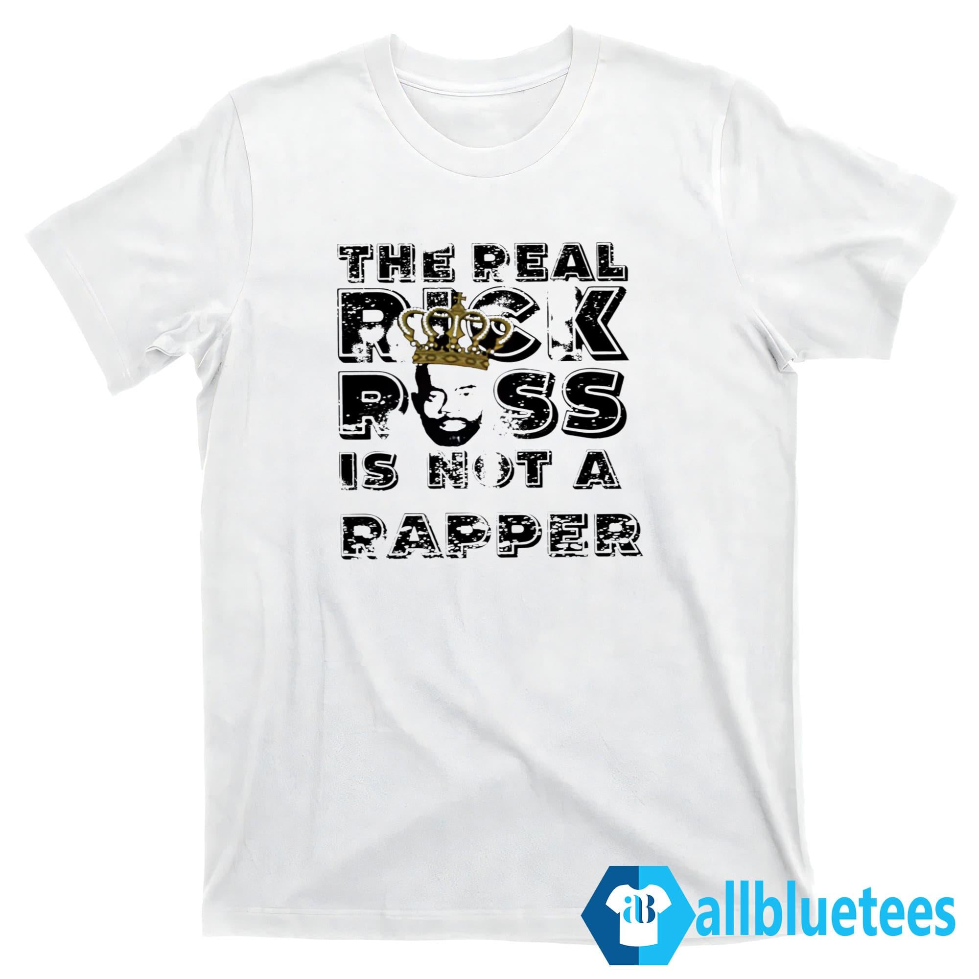 The Real Rick Ross Is Not A Rapper Shirt