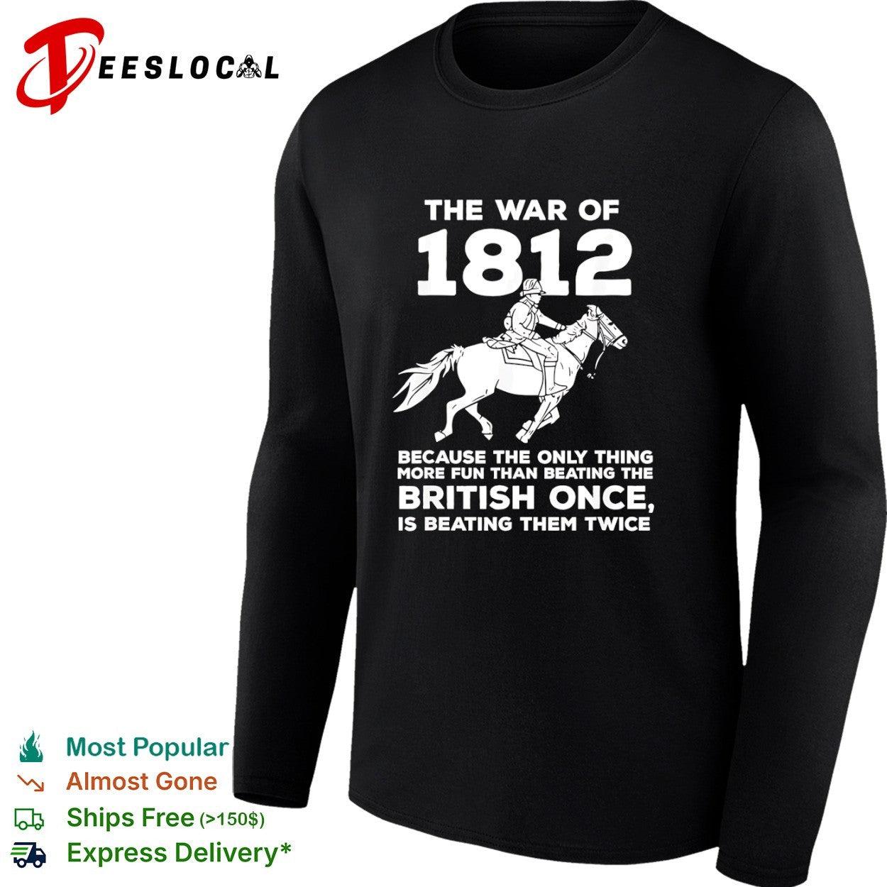 The war of 1812 because the only thing more fun than beating the British once is beating them shirt