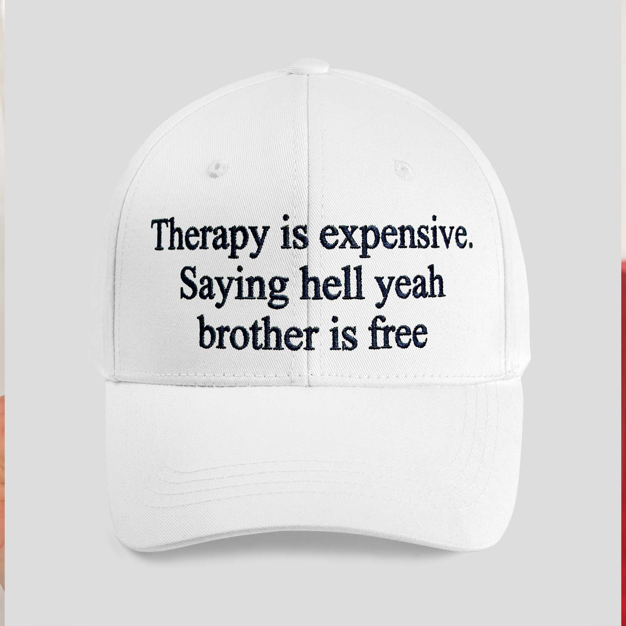 Therapy Is Expensive Saying Hell Yeah Brother Is Free Hat