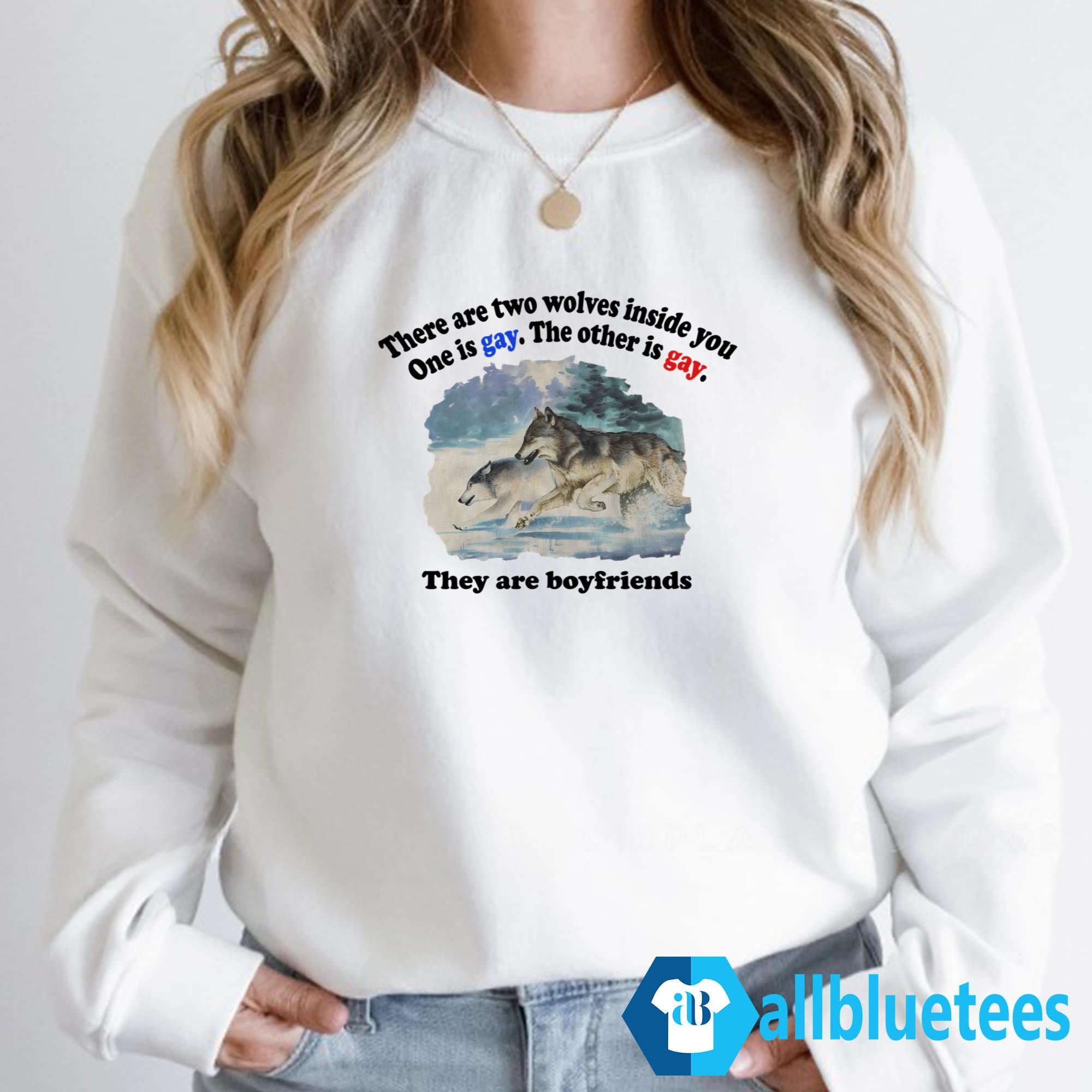 There Are Two Wolves Inside You One Is Gay Shirt