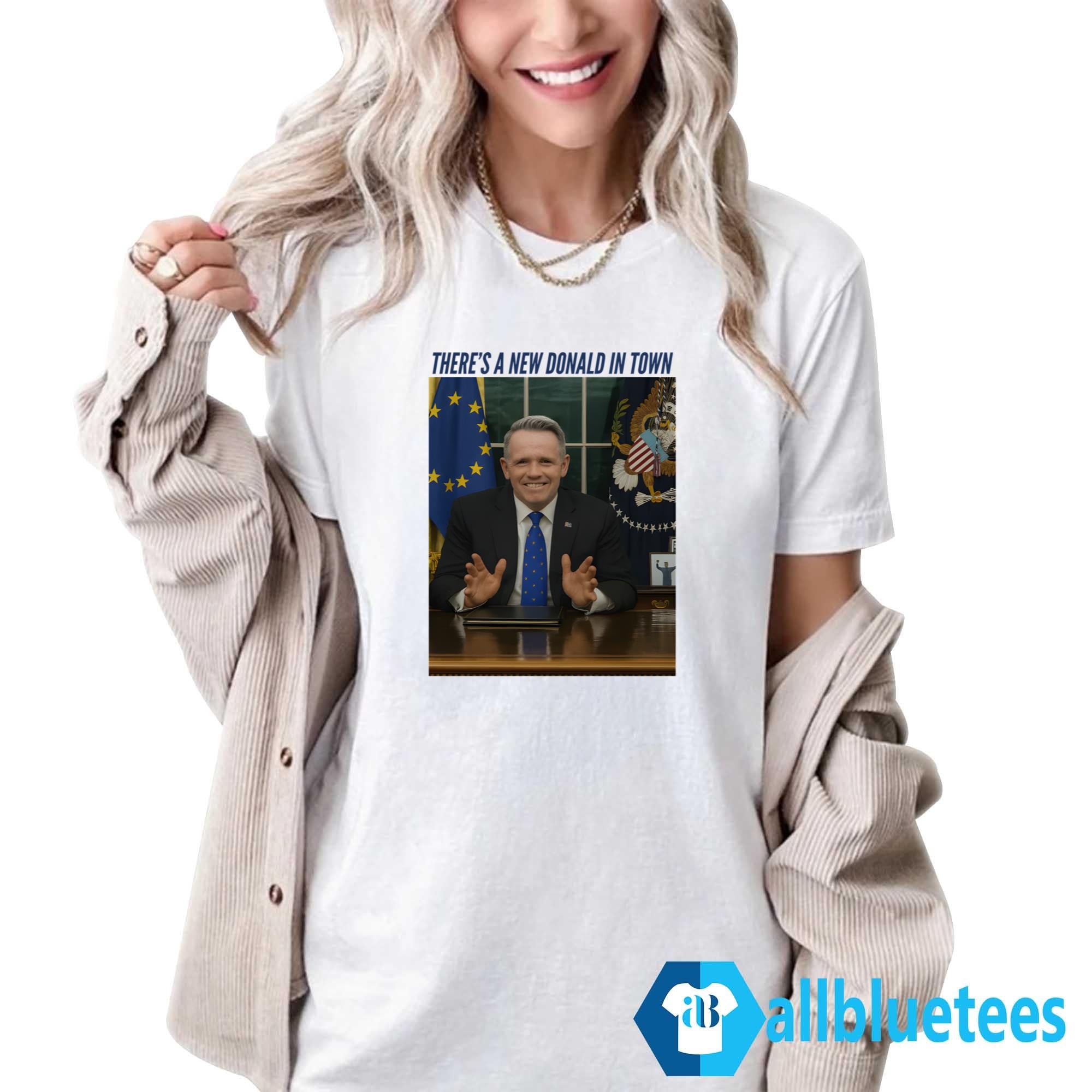 There’s A New Donald In Town Shirt