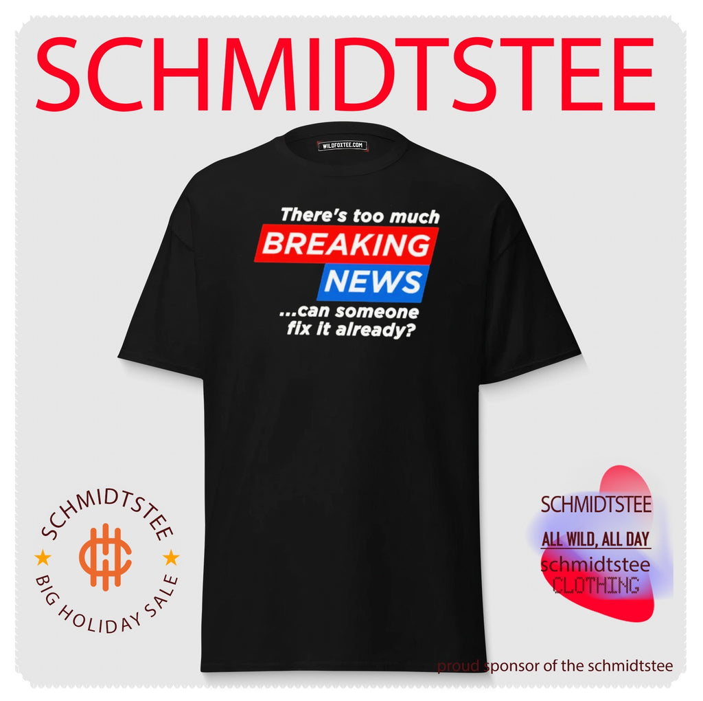 There’s too much Breaking News can someone fix it already shirt