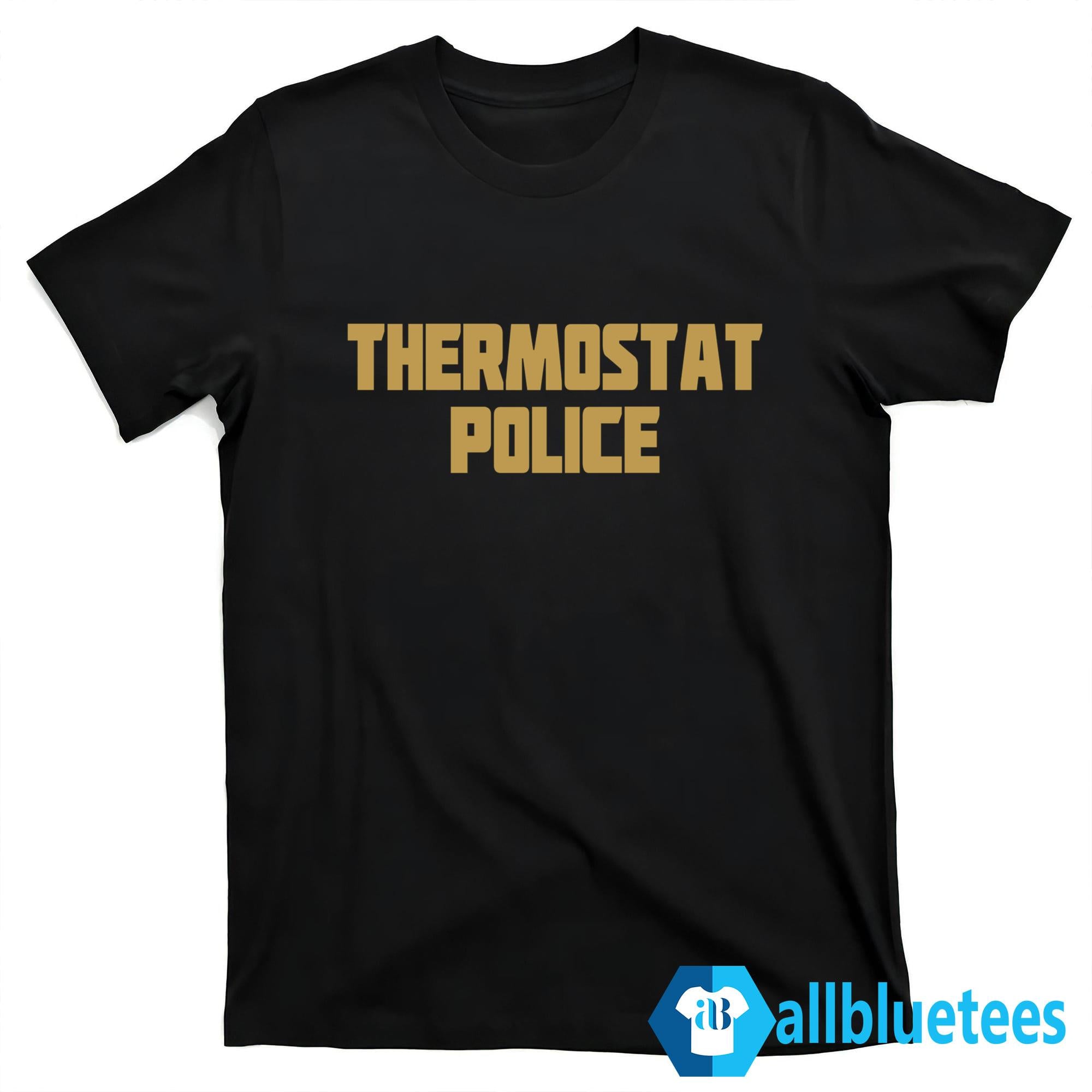 Thermostat Police Shirt