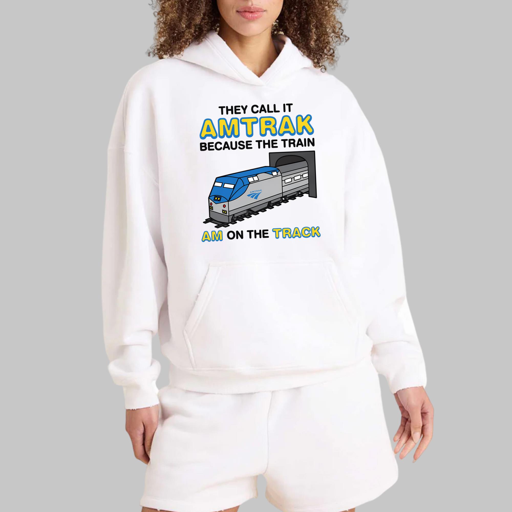 They Call It Amtrak Because The Train Am On The Track Shirt