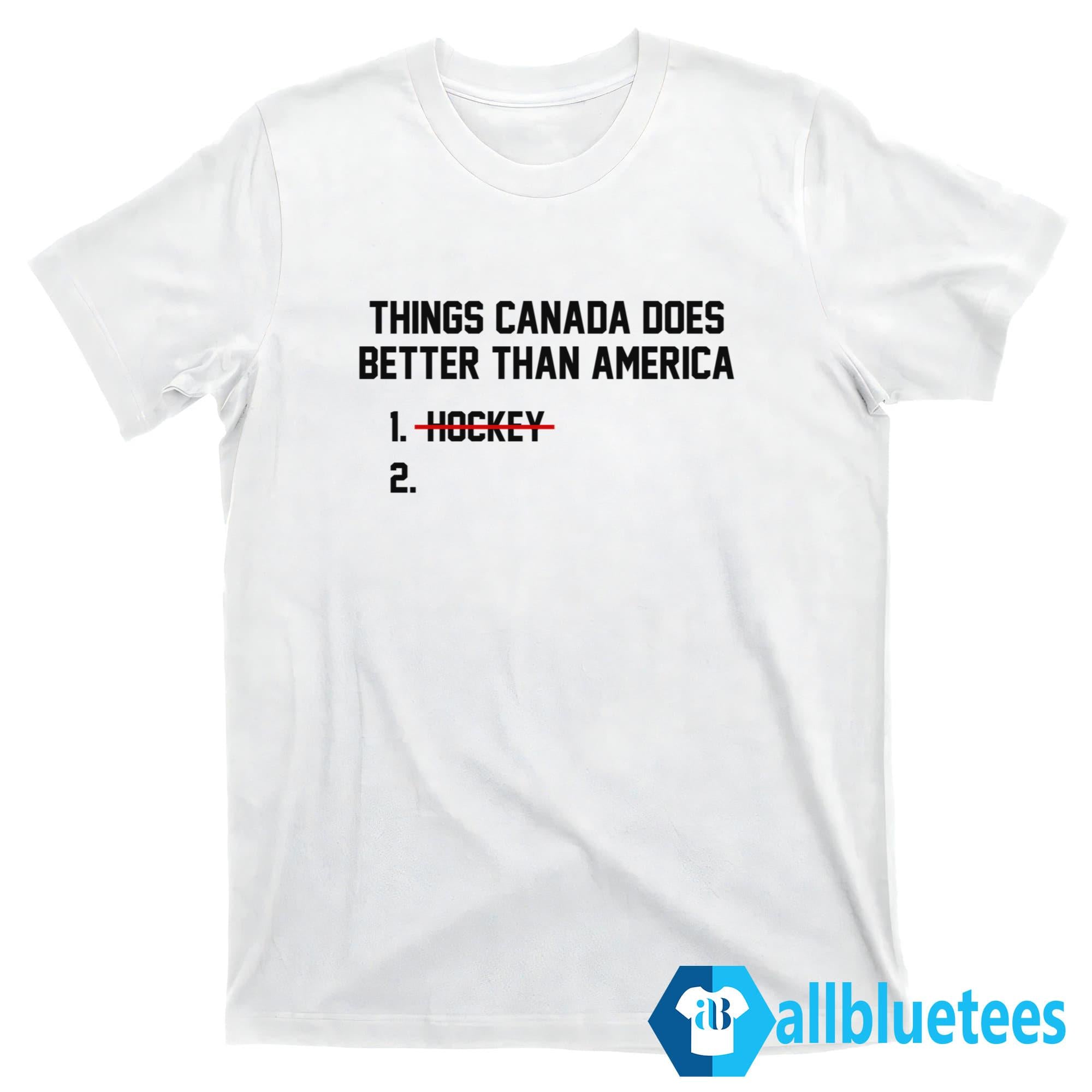 Things Canada Does Better Than America – No Hockey Shirt
