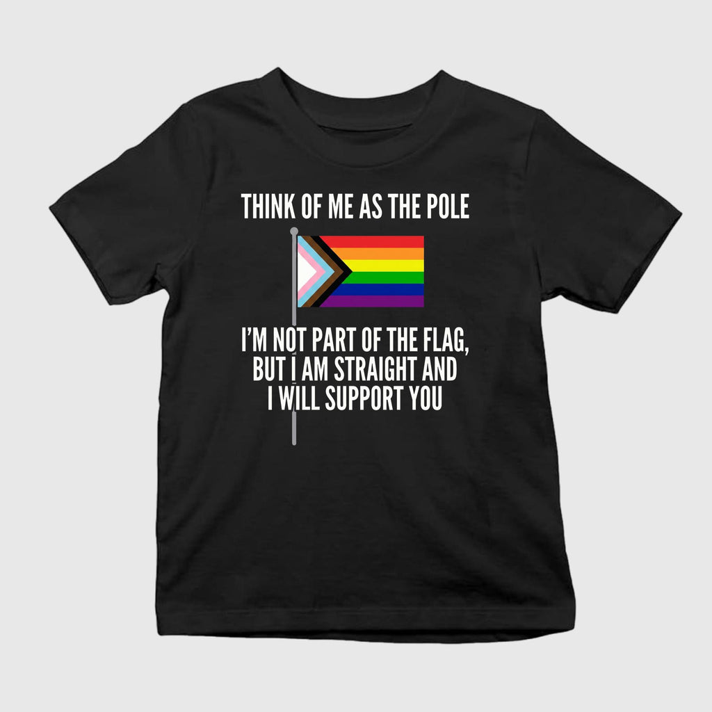Think Of Me As The Pole Shirt